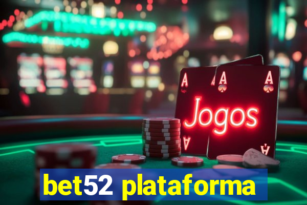 bet52 plataforma